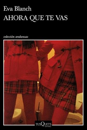 AHORA QUE TE VAS | BLANCH, EVA