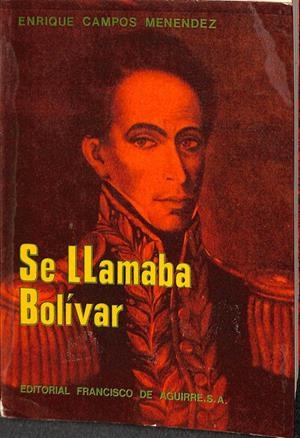 SE LLAMABA BOLIVAR  | ENRIQUE CAMPOS MENENDEZ