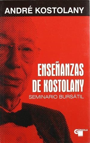 ENSEÑANZAS DE KOSTOLANY | KOSTOLANY, ANDRÉ / GONDRA LÓPEZ, ANA
