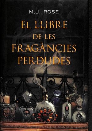 EL LLIBRE DE LES FRAGÀNCIES PERDUDES (CATALÁN) | ROSE, M. J.