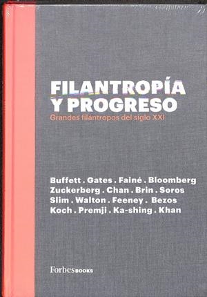 FILANTROPIA Y PROGRESO GRANDES FILANTROPOS DEL SIGLO XXI | VV. AA.