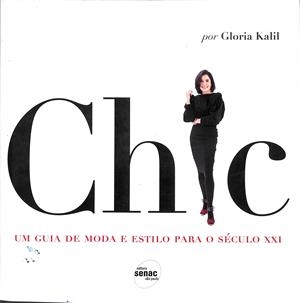 CHIC UM GUIA DE MODA E ESTILO PARA SECULO XXI (PORTUGUÉS) | GLORIA KALIL