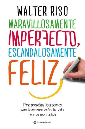 MARAVILLOSAMENTE IMPERFECTO  ESCANDALOSAMENTE FELIZ | RISO, WALTER