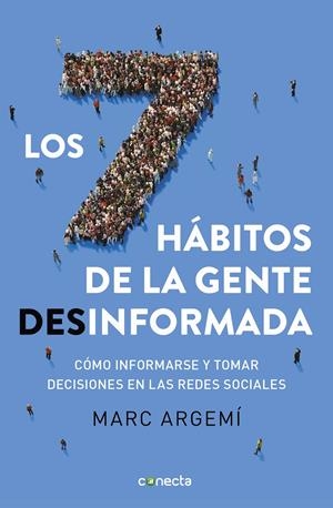 LOS SIETE HÁBITOS DE LA GENTE DESINFORMADA | ARGEMÍ BALLBÉ, MARC
