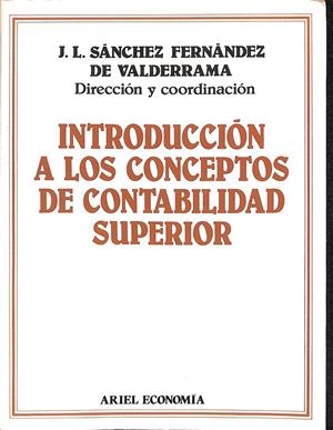 INTRODUCCIÓN A LOS CONCEPTOS DE CONTABILIDAD SUPERIOR | SÁNCHEZ FERNÁNDEZ DE VALDERRAMA, JOSÉ LUIS