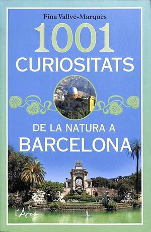 1001 CURIOSITATS DE LA NATURA A BARCELONA  (CATALÁN) | VALLVÉ-MARQUÈS, FINA