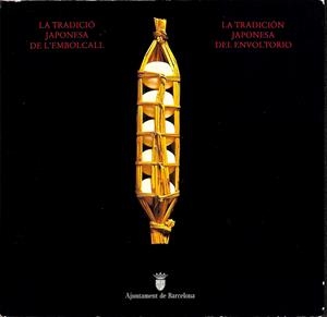 LA TRADICIO JAPONESA DE L´EMBOLCALL (CATALÁN) LA TRADICION JAPONESA DEL ENVOLTORIO 