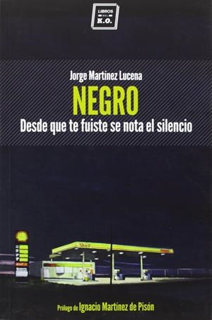 NEGRO DESDE QUE TE FUISTE SE NOTA EL SILENCIO | MARTÍNEZ LUCENA, JORGE