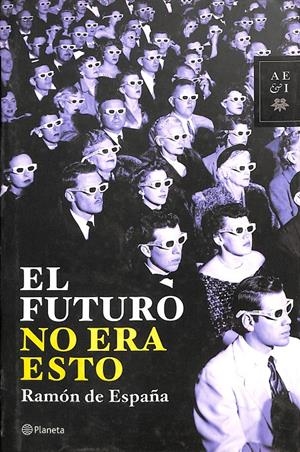 EL FUTURO NO ERA ESTO | ESPAÑA, RAMÓN DE