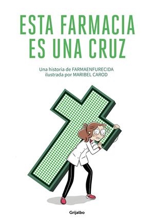 ESTA FARMACIA ES UNA CRUZ | FARMAENFURECIDA, / CAROD, MARIBEL