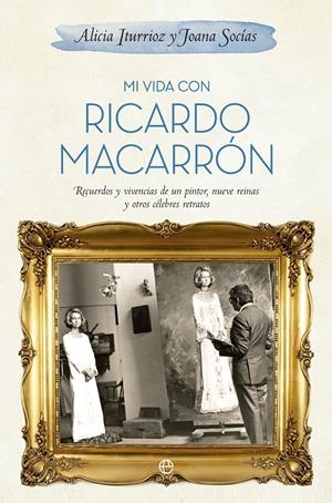 MI VIDA CON RICARDO MACARRÓN | ITURGAIZ, ALICIA / SOCÍAS,JOANA