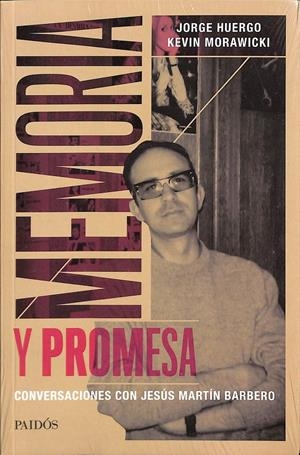 MEMORIA Y PROMESA CONVERSACIONES CON JESUS MARTIN BARBERO (PRECINTADO) | JORGE HUERGO, KEVIN MORAWICKI
