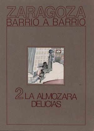 ZARAGOZA  BARRIO A BARRIO   2  LA ALMOZARA DELICIAS