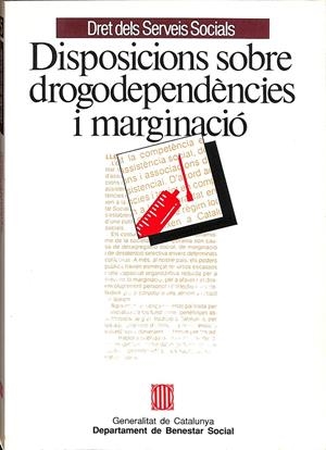 DISPOSICIONS SOBRE DROGODEPENDÈNCIES I MARGINACIÓ (CATALÁN)