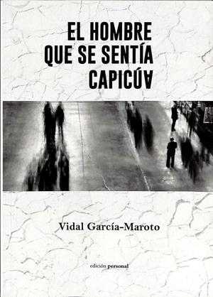 EL HOMBRE QUE SE SENTÍA CAPICÚA | GARCÍA-MAROTO SERRANO, VIDAL
