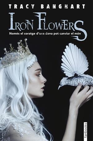 IRON FLOWERS (CATALÁN) | BANGHART, TRACY