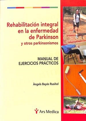 REHABILITACIÓN INTEGRAL EN LA ENFERMEDAD DE PARKINSON Y OTROS PARKINSONISMOS | BAYÉS RUSIÑOL, A.
