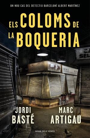 ELS COLOMS DE LA BOQUERIA (DETECTIU ALBERT MARTÍNEZ 2) (CATALÁN) | BASTÉ, JORDI / ARTIGAU, MARC