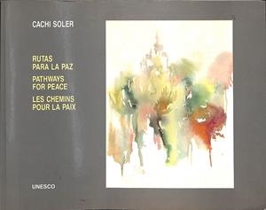 PATHWAYS POR PEACE/ LES CHEMINS POUR LA PAIX/ RUTAS PARA LA PAZ  (INGLÉS-FRANCÉS-CASTELLANO) | CACHI SOLER