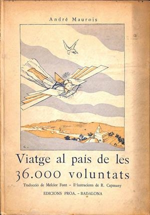 VIATGE AL PAÍS DE LES 36.000 VOLUNTATS (CATALÁN). | ANDRE MAUROIS