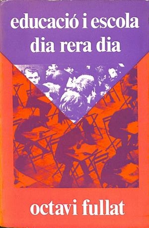 EDUCACIÓ I ESCOLA DIA RERA DIA (CATALÁN). | OCTAVI FULLAT