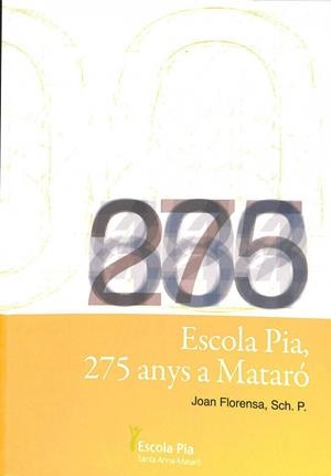 ESCOLA PIA, 275 ANYS A MATARÓ (CATALÁN). | JOAN FLORENSA