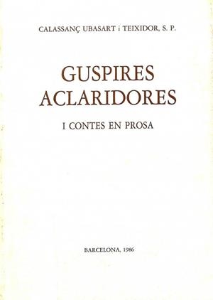 GUSPIRES ACLARIDORES I CONTES EN PROSA (CATALÁN). | CALASSANÇ UBASART TEIXIDOR