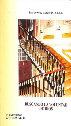 BUSCANDO LA VOLUNTAD DE DIOS  FAUSTINO MÍGUEZ | SACRAMENTO CALDERON