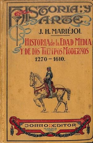 HISTORIA DE LA EDAD MEDIA Y DE LOS TIEMPOS MODERNOS 1270 - 1610 | J. H. MARIEJOL