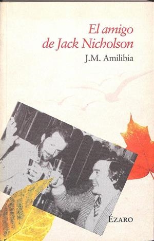 EL AMIGO DE JACK NICHOLSON | J. M. AMILIBIA