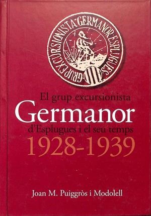EL GRUP EXCURSIONISTA GERMANOR D'ESPLUGUES I EL SEU TEMPS 1928 - 1939 (CATALÁN) | JOAN M. PUIGGROS I MODOLELL