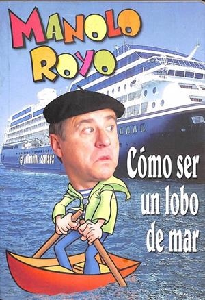 CÓMO SER UN LOBO DE MAR | MANOLO ROYO