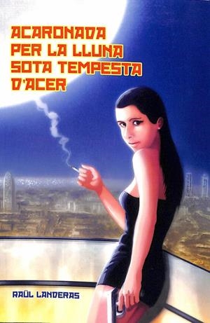 ACARONADA PER LA LLUNA SOTA TEMPESTA D'ACER (CATALÁN). | RAUL LANDERAS ALFONSO