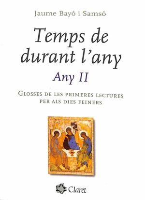 TEMPS DE DURANT L'ANY, ANY II - GLOSSES DE LES PRIMERES LECTURES PER ALS DIES FEINERS (CATALÁN) | JAUME BAYO I SAMSO