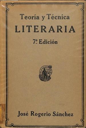 TEORÍA Y TÉCNICA LITERARIA. 7ª EDICIÓN. PRECEPTIVA Y COMPOSICIÓN | JOSE ROGERIO SANCHEZ