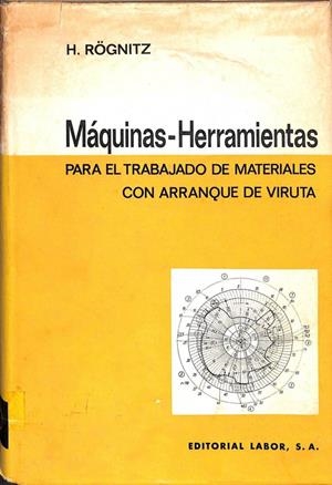 MÁQUINAS - HERRAMIENTAS PARA EL TRABAJO DE MATERIALES CON ARRANQUE DE VIRUTA | H. ROGNITZ