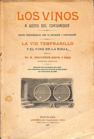 LOS VINOS A GUSTO DEL CONSUMIDOR NUEVOS PROCEDIMIENTOS PARA SU OBTENCIÓN Y CONSERVACIÓN | DR. D. SALVADOR MATA Y PUIG
