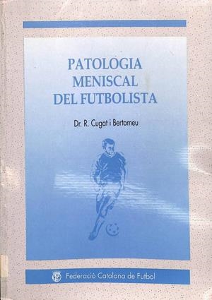 PATOLOGÍA MENISCAL DEL FUTBOLISTA | DR. R. CUGAT I BERTOMEU