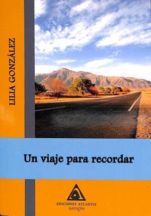 UN VIAJE PARA RECORDAR | LILIA GONZALEZ