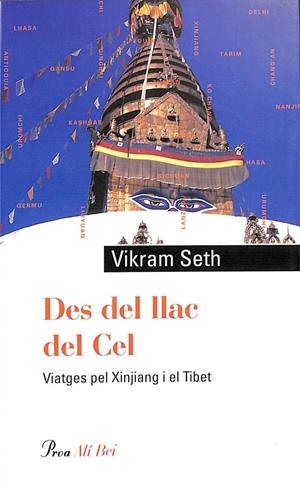 DES DEL LLAC DEL CEL - VIATJES PEL XINJIANG I EL TIBET (CATALÁN) | VIKRAM SETH