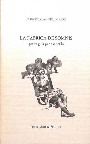 LA FÁBRICA DE SOMNIS: PETITA GUIA PER A CINÈFILS (CATALÁN) | JAUME BALAGUER I GASSO