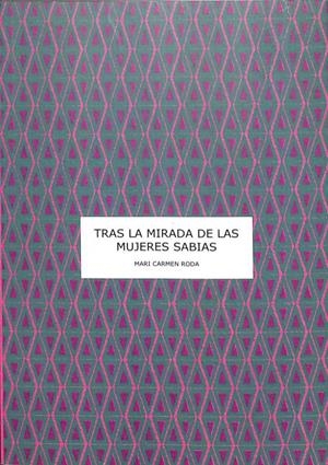 TRAS LA MIRADA DE LAS MUJERES SABIAS | MARIA DEL CARMEN BRIONES BRU / MARI CARMEN RODA SANCHEZ