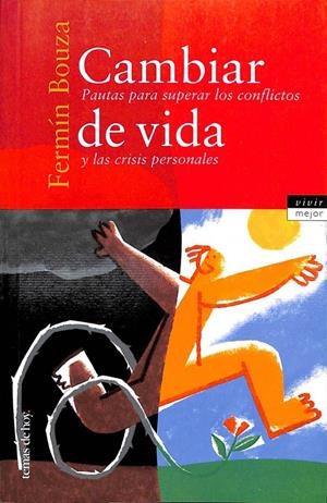 CAMBIAR DE VIDA: PAUTAS PARA SUPERAR LOS CONFLICTOS Y LAS CRISIS PERSONALES | FERMIN BOUZA ALVAREZ