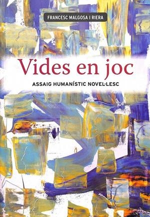 VIDES EN JOC: ASSAIG HUMANÍSTIC NOVEL·LESC (LLIBRE I - II) (CATALÁN) | FRANCESC MALGOSA I RIERA