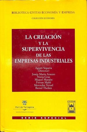 LA CREACIÓN Y LA SUPERVIVENCIA DE LAS EMPRESAS INDUSTRIALES | SEGARRA AGUSTI