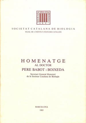 HOMENATGE AL DOCTOR PERE BABOT I BOIXEDA - SECRETARI GENERAL HONORARI DE LA SOCIETAT CATALANA DE BIOLOGIA (CATALÁN) | SOCIETAT CATALANA DE BIOLOGIA