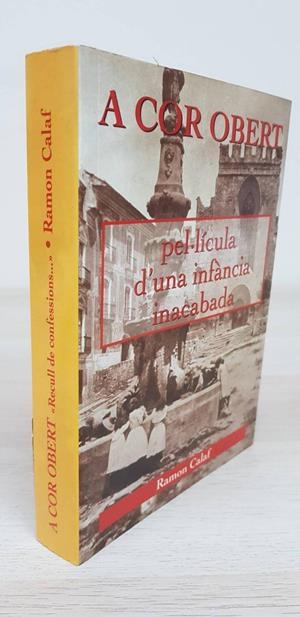 A COR OBERT PEL·LÍCULA D'UNA INFÀNCIA INACABADA (CATALÁN) | RAMON CALAF