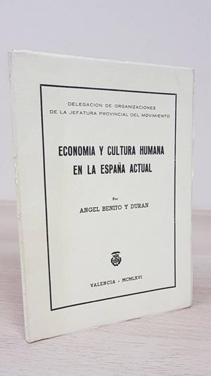 ECONOMÍA Y CULTURA HUMANA EN LA ESPAÑA ACTUAL | ANGEL BENITO Y DURAN