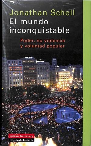 EL MUNDO INCONQUISTABLE: PODER, NO VIOLENCIA Y VOLUNTAD POPULAR | JONATHAN SCHELL