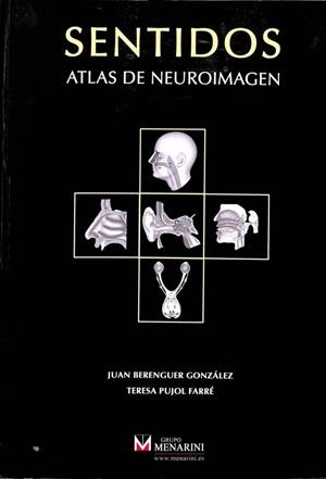 SENTIDOS: ATLAS DE NEUROIMAGEN | JUAN BERENGUER GONZALEZ / TERESA PUJOL FARRE